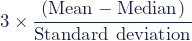 3\times\dfrac{(\textup{Mean}-\textup{Median})}{\textup{Standard\,\,deviation}}